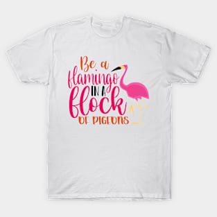 Be A Flamingo T-Shirt